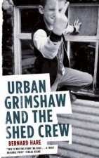 Urban Grimshaw And The Shed Crew