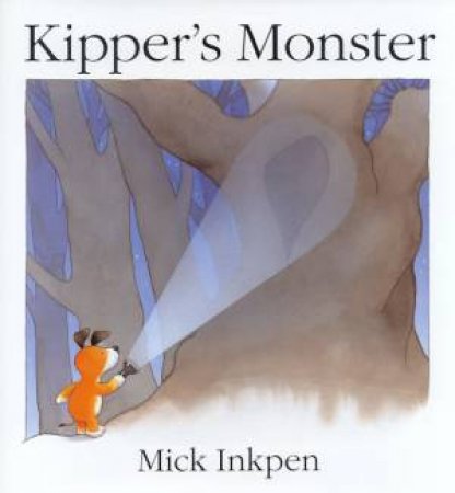 Kipper's Monster by Mick Inkpen