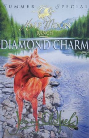 Horses Of Half Moon Ranch Summer Special: Diamond Charm by Jenny Oldfield