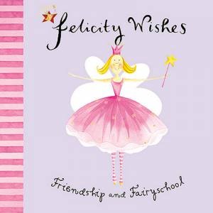 Felicity Wishes Pop-Up: Friendship And Fairyschool by Emma Thomson