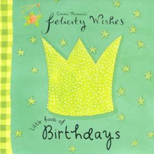 Felicity Wishes: Little Book Of Birthdays by Emma Thomson