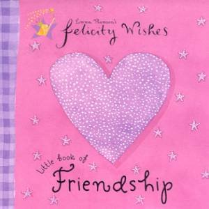 Felicity Wishes: Little Book Of Friendship by Emma Thomson