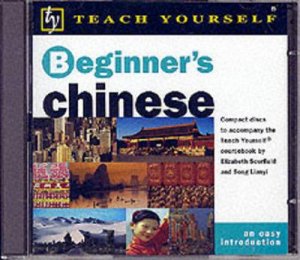 Teach Yourself Beginner's Chinese - CD by Elizabeth Scurfield & Song Lianyi