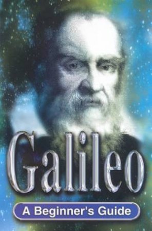 Galileo: A Beginner's Guide by Ina Taylor