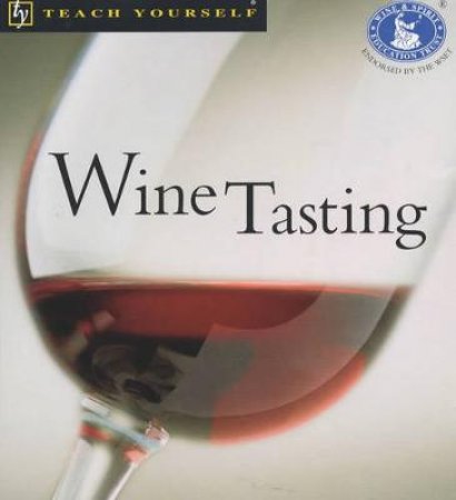 Teach Yourself: Wine Tasting by Godfrey Spence