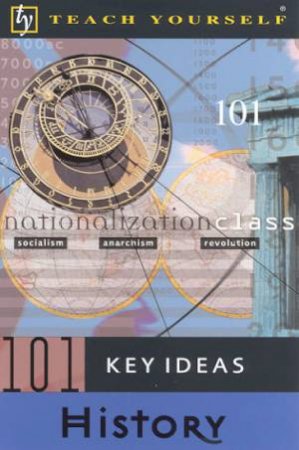 Teach Yourself 101 Key Ideas: History by Hugo Frey