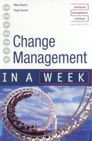 Change Management In A Week by Mike Bourne & Pippa Bourne