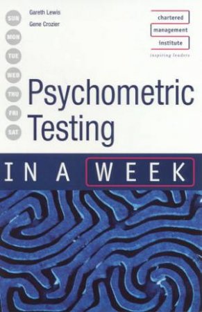 Psychometric Testing In A Week by Gareth Lewis & Gene Crozier