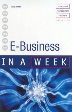 E-Business In A Week by Dave Howell