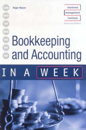 Bookkeeping And Accounting In A Week by Roger Mason