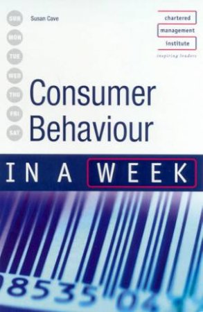 Consumer Behaviour In A Week by Susan Cave