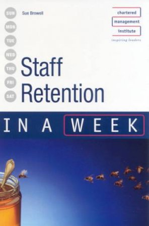 Staff Retention In A Week by Sue Browell