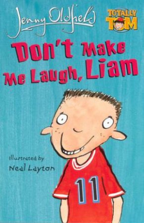 Don't Make Me Laugh, Liam by Jenny Oldfield