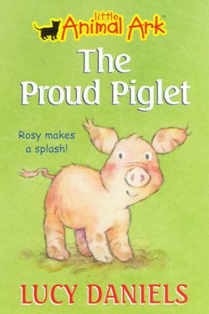 The Proud Piglet by Lucy Daniels