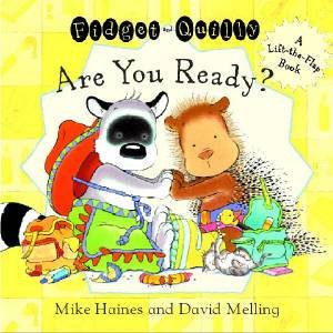 Fidget And Quilly Are You Ready? Lift-The-Flap Book by Mike Haines