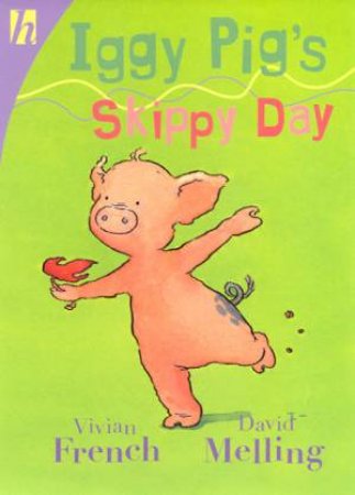 Iggy Pig's Skippy Day by Vivian French & David Melling