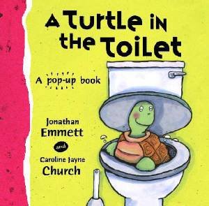 A Turtle In The Toilet: A Pop-Up Books by Jonathan Emmett