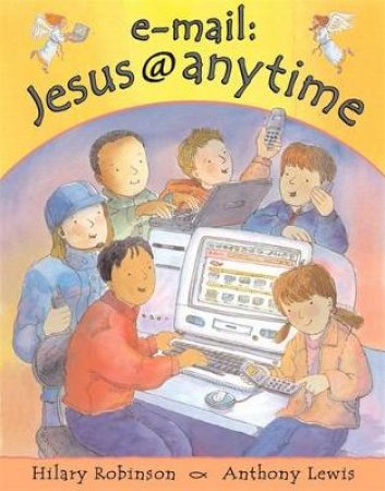 E-mail: Jesus@Anytime by Hilary Robinson & Anthony Lewis