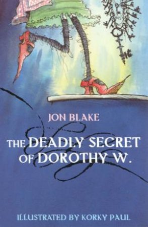 The Deadly Secret Of Dorothy W by Jon Blake