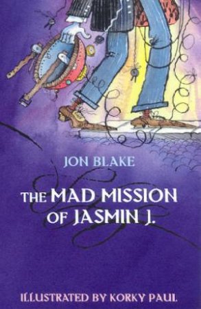 The Mad Mission Of Jasmin J by Jon Blake