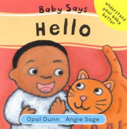 Understand Your Baby Better: Baby Says Hello by Opal Dunn & Angie Sage