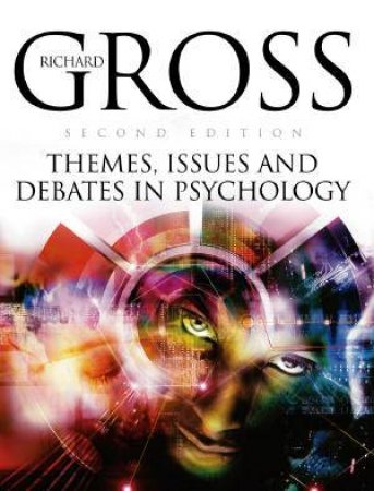 Themes, Issues And Debates In Psychology by Richard Gross