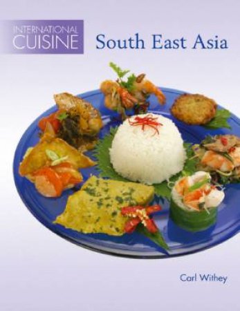 International Cuisine: South East Asia by Carl Withey