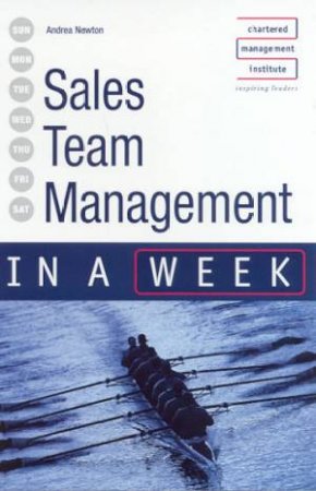 Sales Team Management In A Week by Andrea Newton