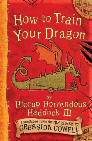 Hiccup Horrendous Haddock III: How To Train Your Dragon by Cressida Cowell