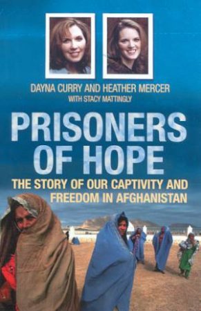 Prisoners Of Hope by Dayna Curry & Heather Mercer & Stacy Mattingly