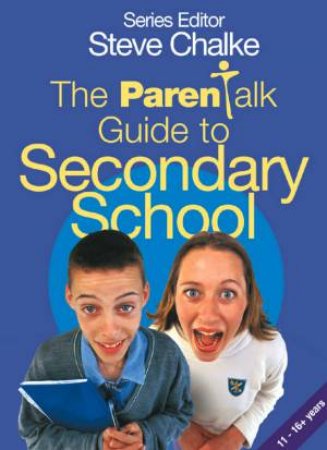 The Parentalk Guide To Secondary School by Tony Apicella