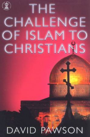 The Challenge Of Islam To Christians by David Pawson