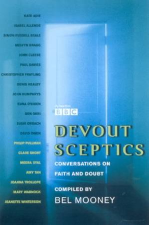 Devout Sceptics: Conversations On Faith And Doubt by Bel Mooney