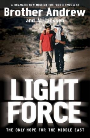 Light Force: The Only Hope For The Middle East by Brother Andrew & Al Janssen