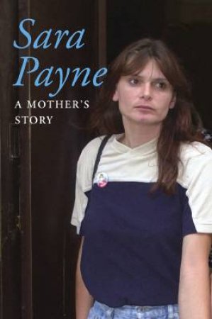 Sara Payne: A Mother's Story by Sara Payne