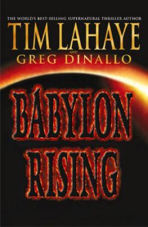 Babylon Rising by Tim LaHaye & Greg Dinallo