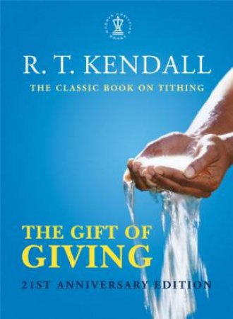 The Gift Of Giving by R T Kendall