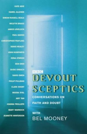 BBC: Devout Sceptics: Conversations On Faith And Doubt by Bel Mooney