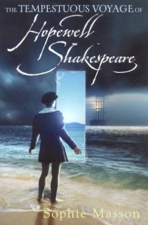 Hodder Silver: The Tempestuous Voyage Of Hopewell Shakespeare by Sophie Masson