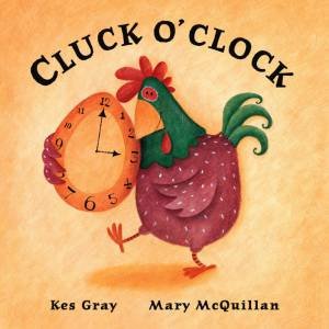 Cluck O'Clock by Kes Gray & Mary McQuillan