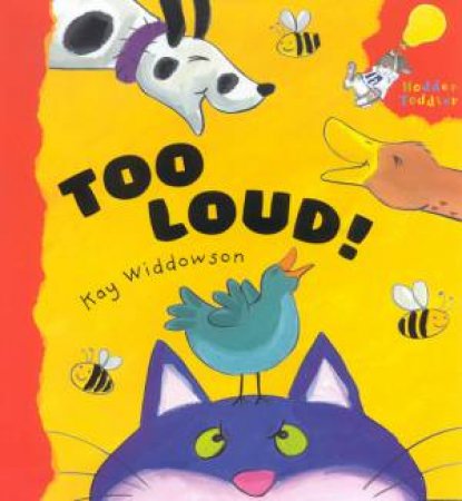 Hodder Toddler New Experiences: Too Loud! by Kay Widdowson