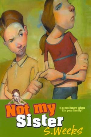 Not My Sister! by S Weeks