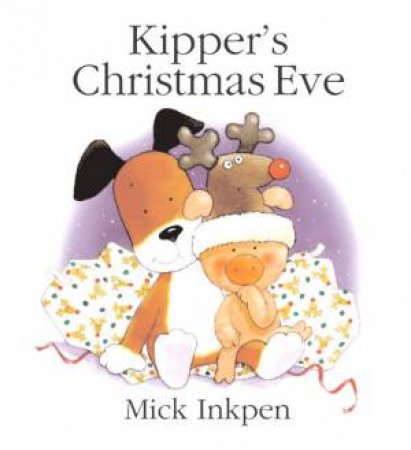 Kipper's Christmas Eve - Gift Edition by Mick Inkpen