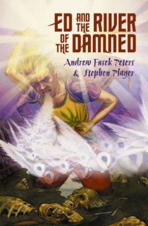 Ed And The River Of The Damned by Andrew Fusek Peters