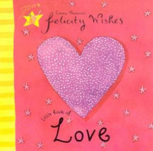 Felicity Wishes: Little Book Of Love by Emma Thomson