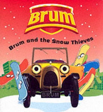 Brum: Brum And The Snow Thieves by Sally Byford