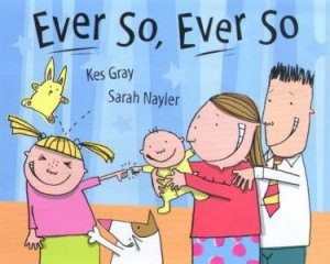 Ever So, Ever So by Kes Gray & Sarah Nayler