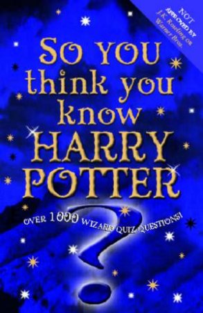 So You Think You Know Harry Potter? Quiz Book by Clive Gifford