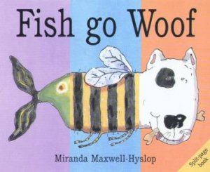 Fish Go Woof Split-Page Book by Miranda Maxwell-Hyslop