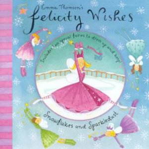 Felicity Wishes: Snowflakes And Sparkledust by Emma Thomson